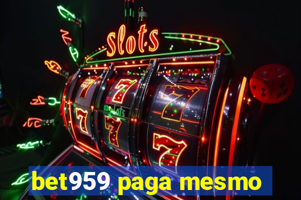 bet959 paga mesmo